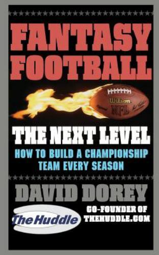 Fantasy Football The Next Level: How to Build a Championship Team Every Season b