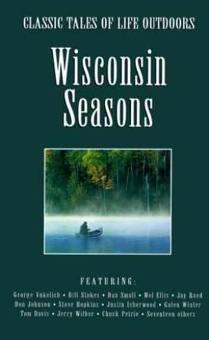 Wisconsin Seasons (Classic Tales of Life - Hardcover, by Rulseh Ted J. - Good