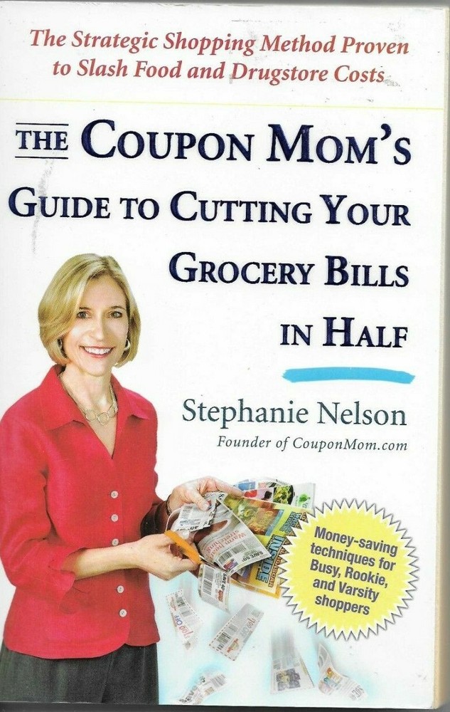 THE COUPON MOM'S GUIDE TO CUTTING YOUR GROCERY BILLS IN HALF BYSTEPHANIE NELSON.-image