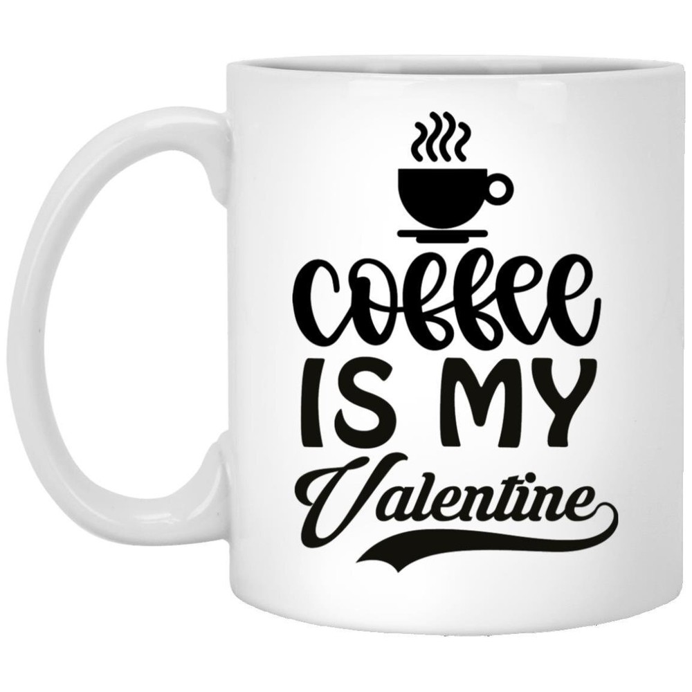 Valentines Day Coffee Mug - Coffee Is My Valentine Gift Cup