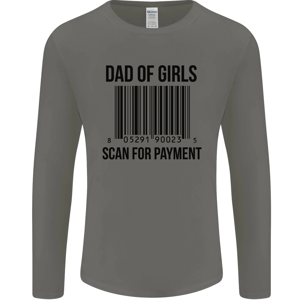Dad of Girls Scan For Payment Fathers Day Mens Long Sleeve T-Shirt