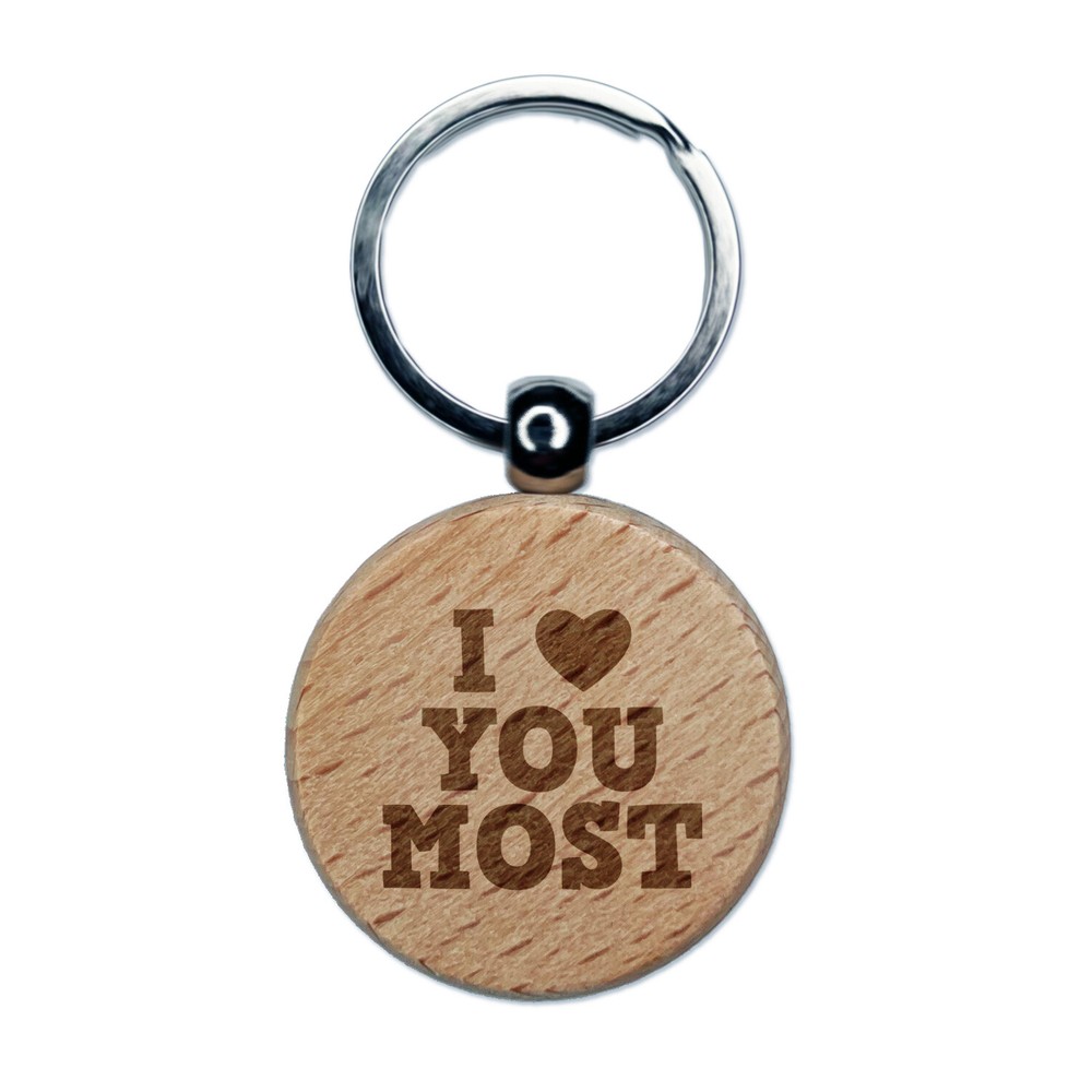 I Love Heart You Most Engraved Wood Round Keychain Tag Charm