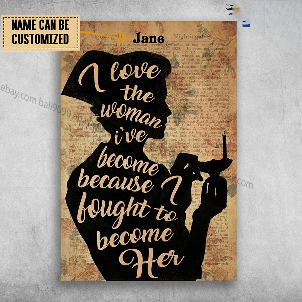 Nurse, I Love The Woman I've Become, Because I Bought To Become Her Customize...