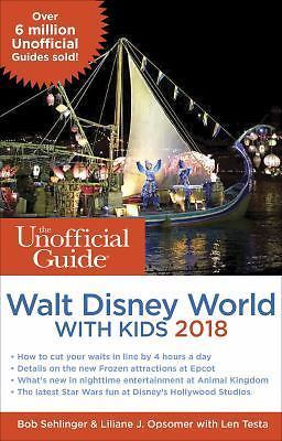 Unofficial Guide to Walt Disney World with Kids 2018 by Bob Sehlinger, Liliane Opsomer and Len Testa (2017, Trade Paperback)