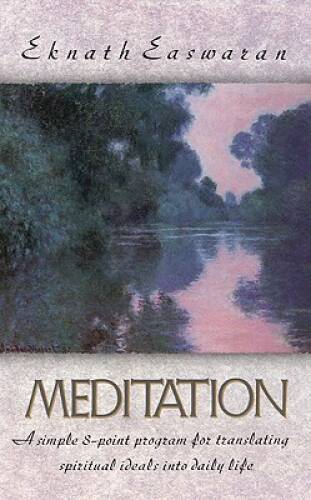 Meditation: A Simple Eight-Point Program for Translating Spiritual I - VERY GOOD