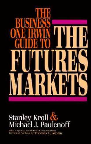 The Business One Irwin Guide to the Futures Markets - Hardcover - VERY GOOD