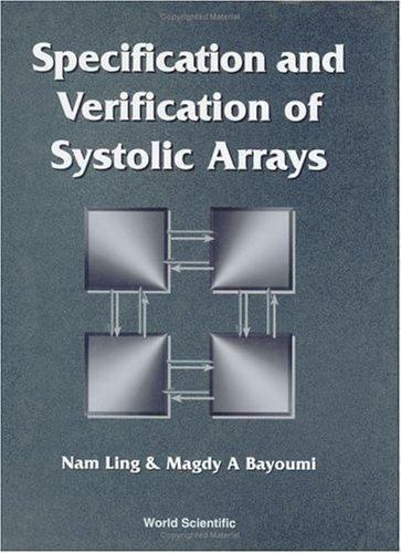 SPECIFICATION AND VERIFICATION OF SYSTOLIC ARRAYS by Bayoumi M.SC. Ph.D. and Magdy A