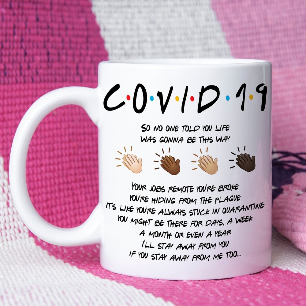 COVID-19 Humor Novelty Coffee Mug - Funny White Ceramic Cup