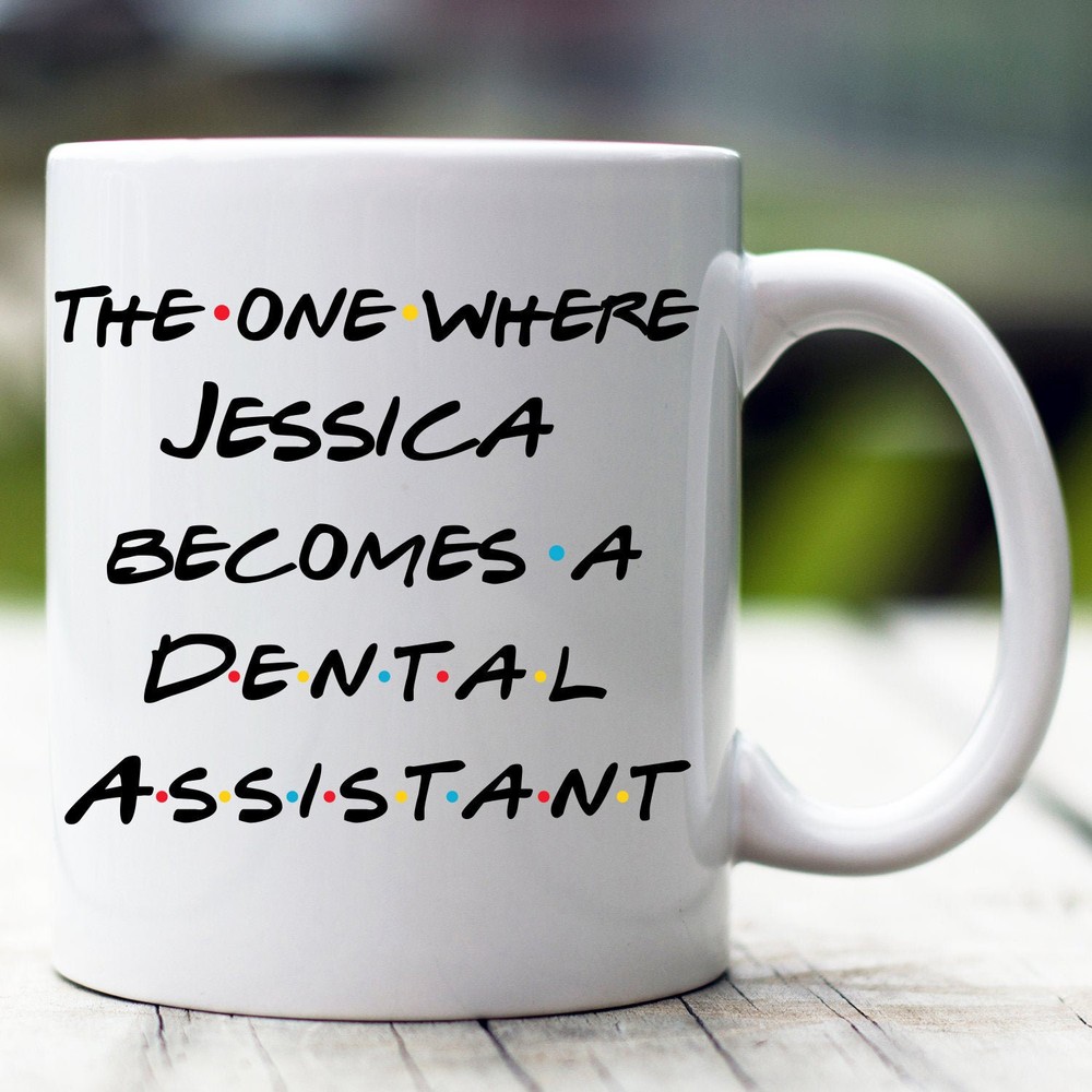 Personalized Dental Assistant Mug The One Where Becomes Dental Assistant Custom