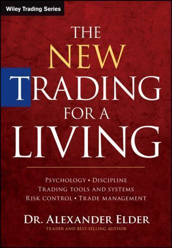 New Trading for a Living : Psychology, Discipline, Trading Tools and Systems, Risk Control, Trade Management by Alexander Elder (2014, Hardcover)
