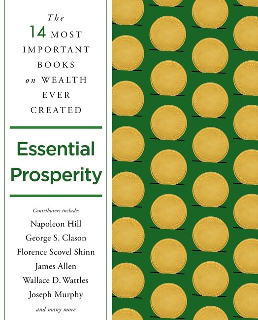 Essential Prosperity: The Fourteen Most Important Books On Wealth And Riche...