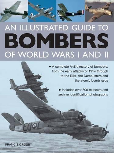 Francis Crosby Illustrated Guide to Bombers of World Wars I and Ii: a (Hardback)