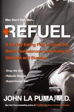 Refuel: A 24-Day Eating Plan to Shed Fat, - Hardcover, by John La Puma - Good