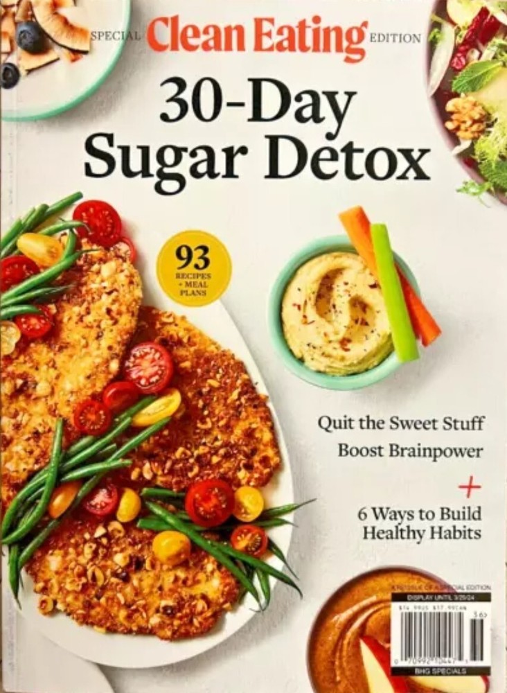 Clean Eating Special Edition 2024 30-Day Sugar Detox 93 Recipes + Meal Plans New