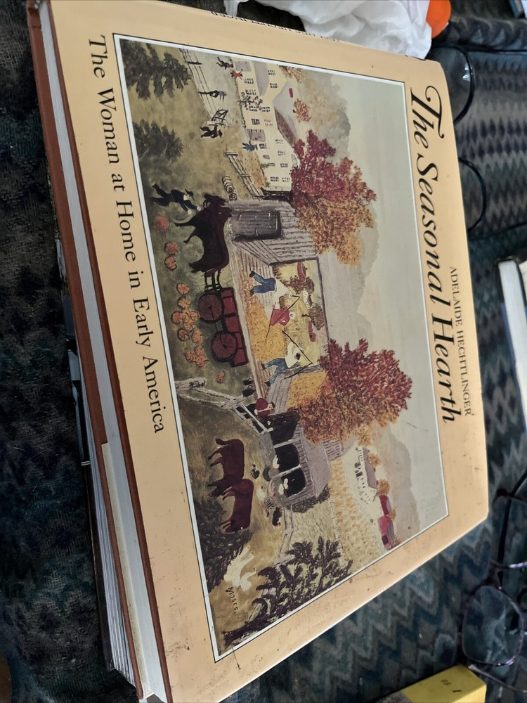 The Seasonal Hearth: Women at Home in Colonial America by Adelaide Hechtlinger-image