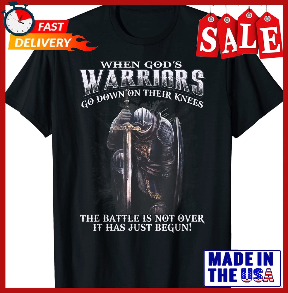 When God is Warriors Go Down On Their Knees Tshirt Size S-5XL