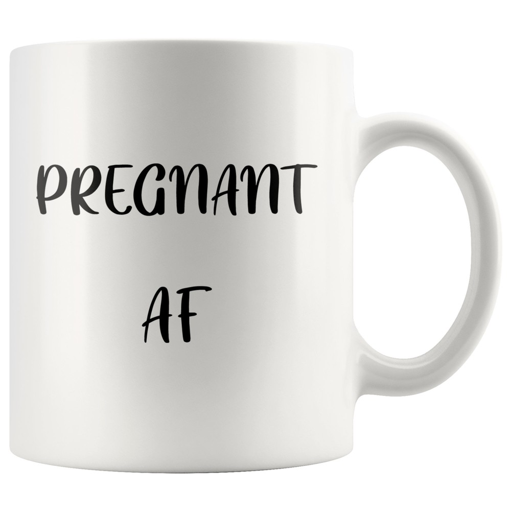 Pregnant Af Mug Birthday Gift Birthday Mug