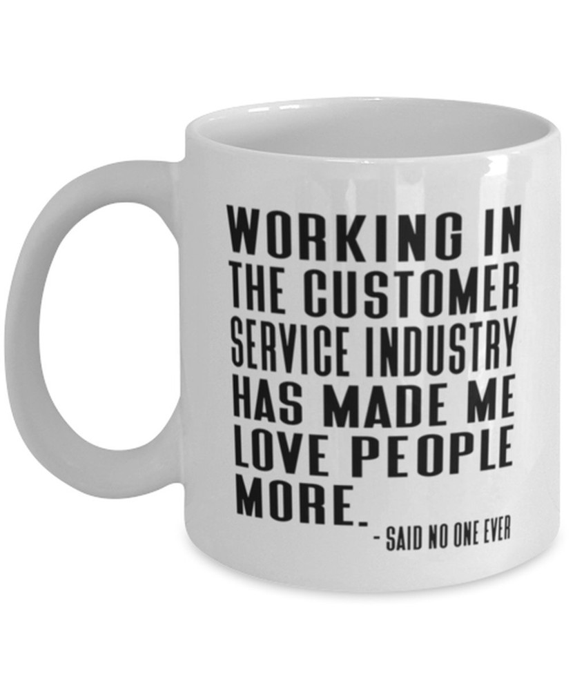 Funny Customer Service Coffee Mug Working In The Customer Service Industry Has