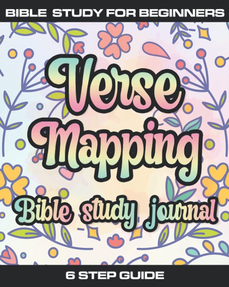 Verse Mapping Bible Study Journal for Beginners - 6 Steps to Deeper Scripture Understanding