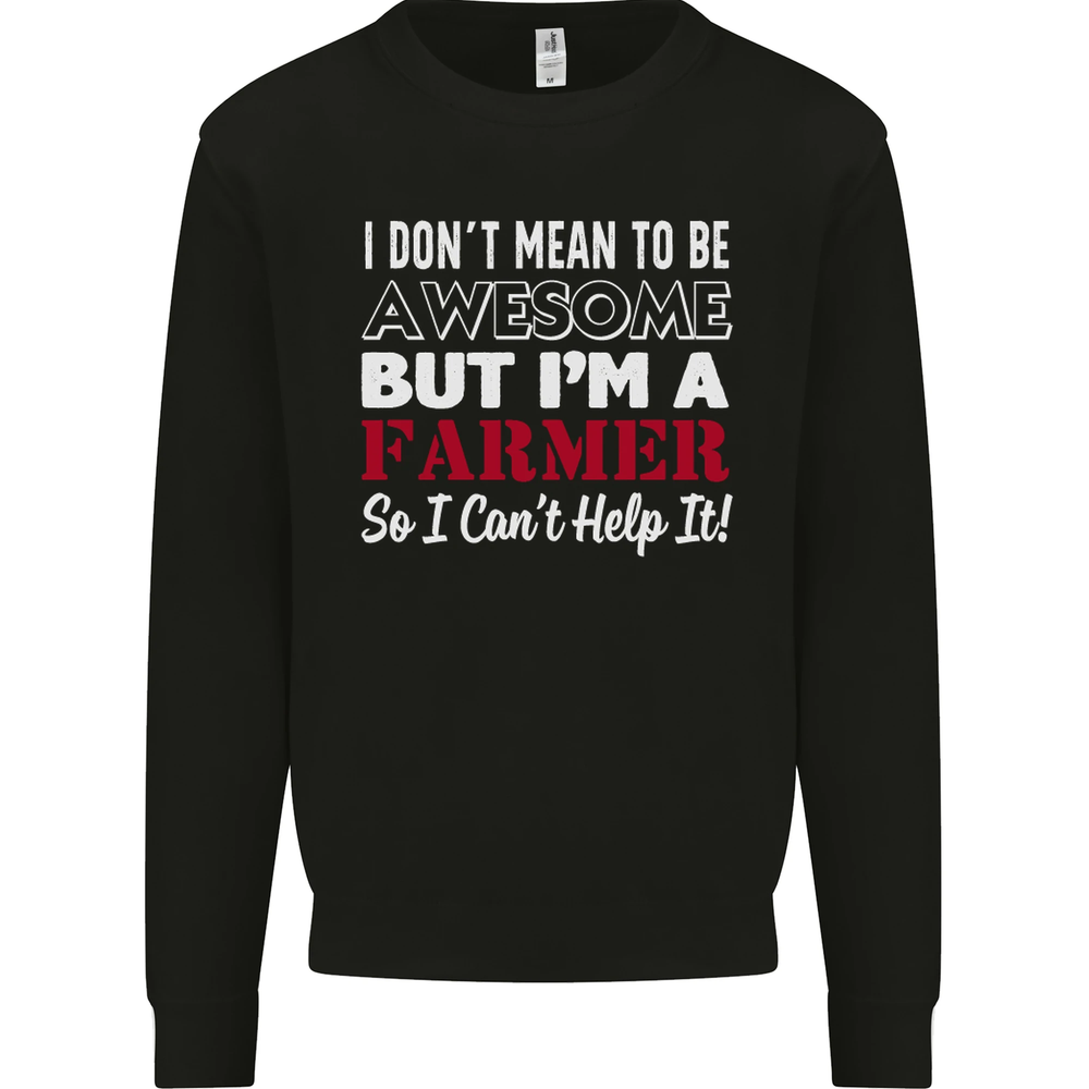 I Dont Mean to Be but Im a Farmer Tractor Mens Sweatshirt Jumper