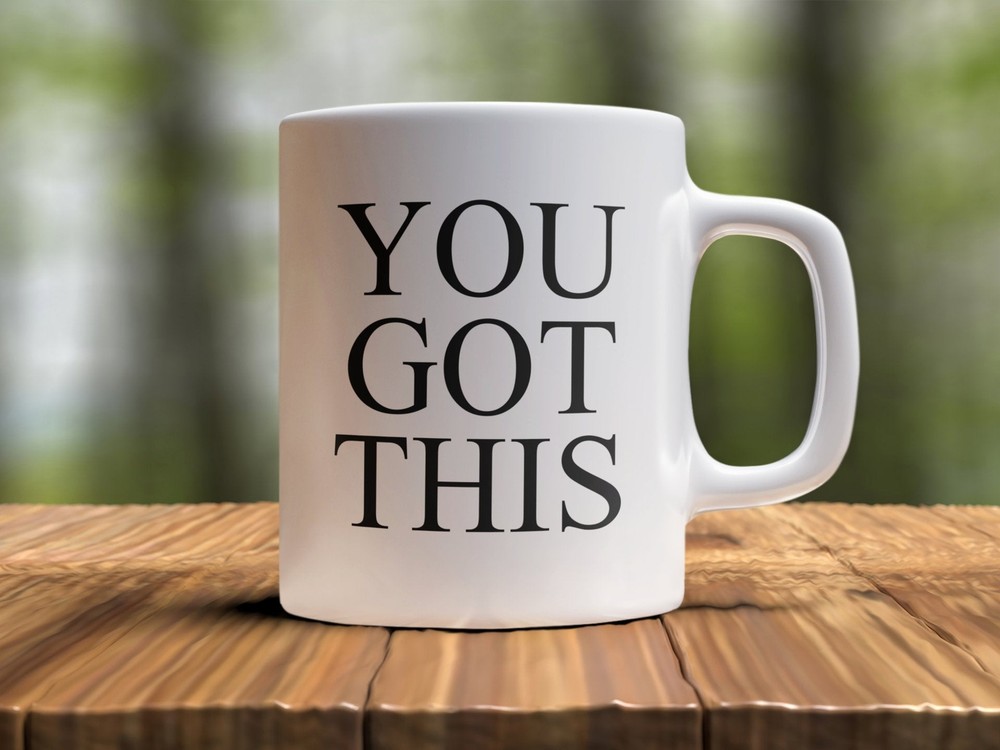 Motivational Graduate Coffee Mug You Got This For Her For Him Graduation Mug