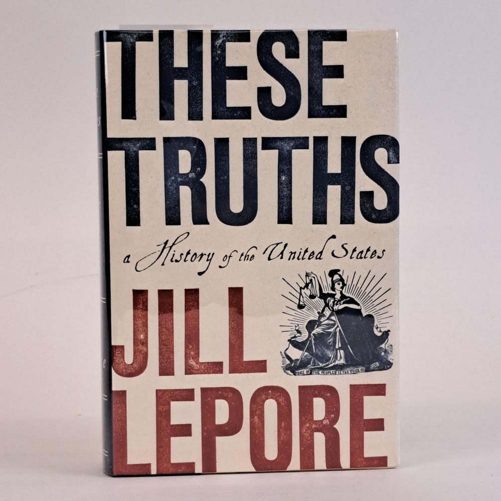 Jill Lepore / THESE TRUTHS Signed 1st Edition 2018