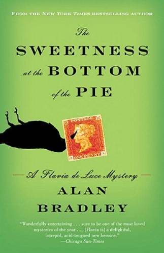 The Sweetness at the Bottom of the Pie: A Flavia de Luce Mystery - GOOD