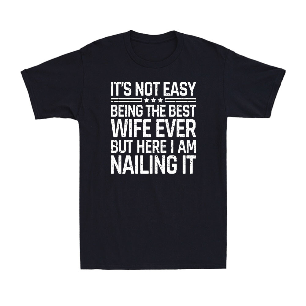 It's Not Easy Being The Best Wife Ever | Funny Wife Birthday Joke Unisex T-Shirt