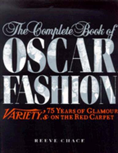 The Complete Book of Oscar Fashion: Variety's 75 Years of Glamour on the Red