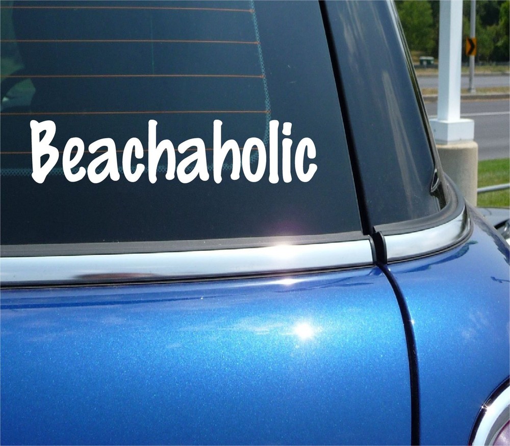 BEACHAHOLIC  VACATION OCEAN SAND LAKE FAMILY FUN DECAL STICKER FUNNY CAR TRUCK