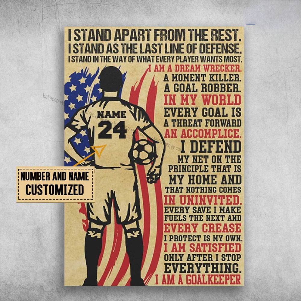 Soccer Player, Soccer Lover, I Am Goalkeeper, I Stand Apart From The Rest Cus...