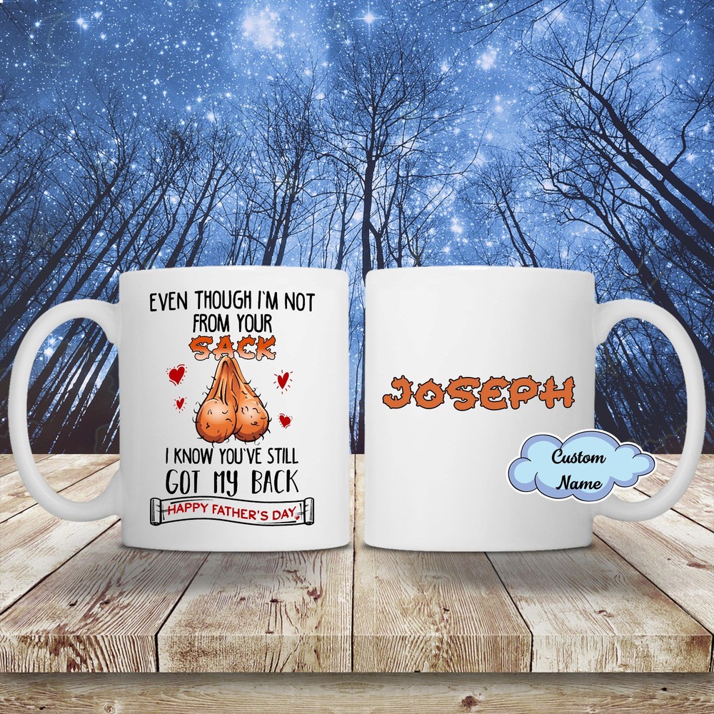 Personalized Funny Stepfather Even Though I'm Not From Your Sack I Know You've