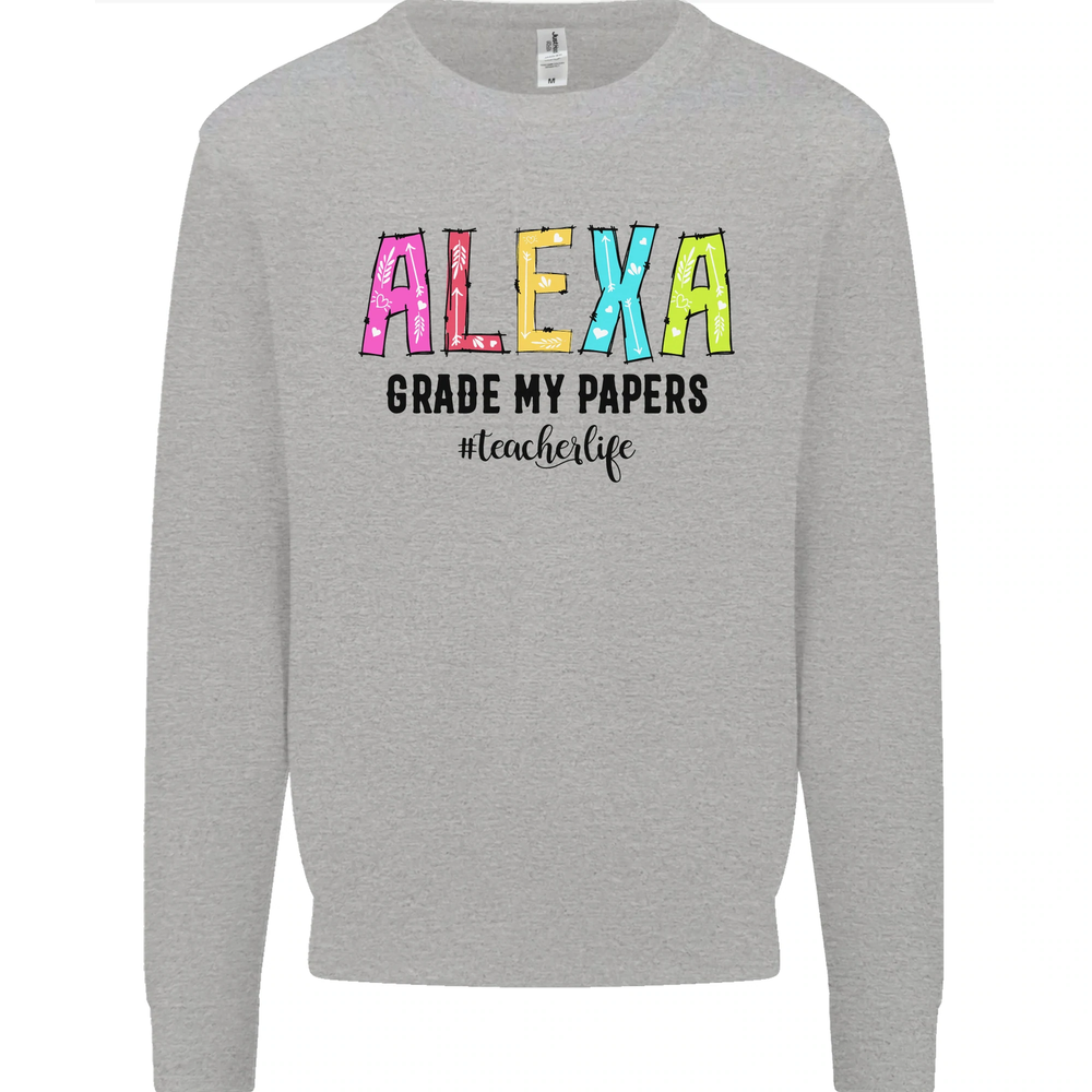 Teaching Grade My Papers Funny Teacher Mens Sweatshirt Jumper