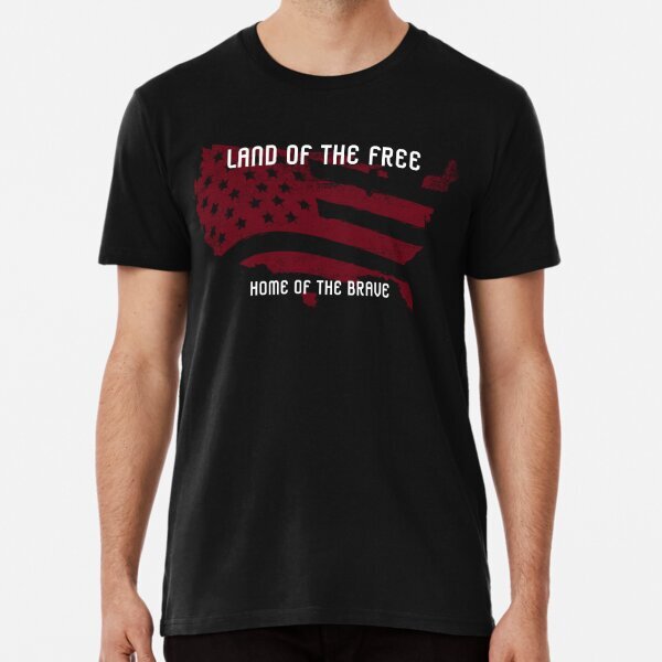 Land of the free home of the brave Premium T-Shirt S-5XL