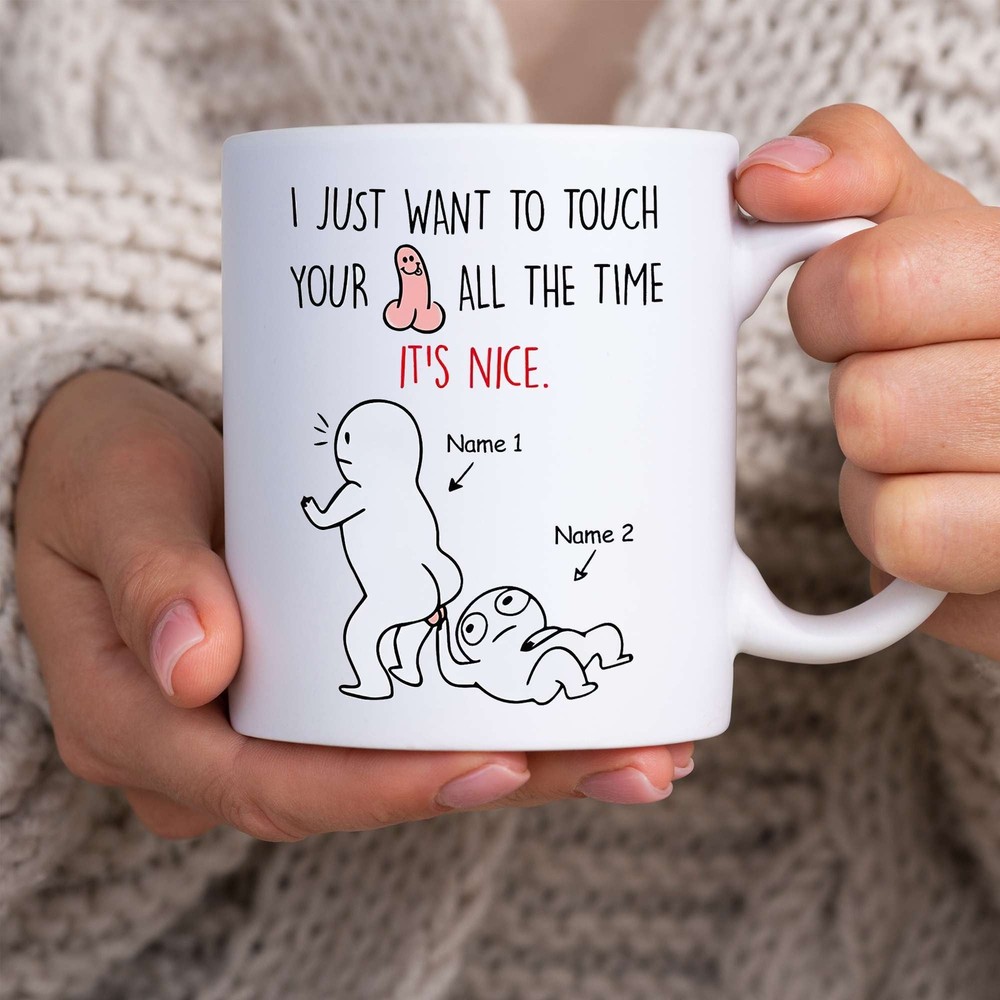 Personalized Couple Mug I Just Want To Touch Your  All The Time Mug
