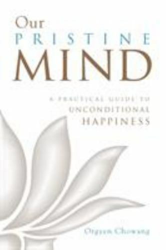 Our Pristine Mind A Practical Guide to Unconditional Happine Format: Paperback