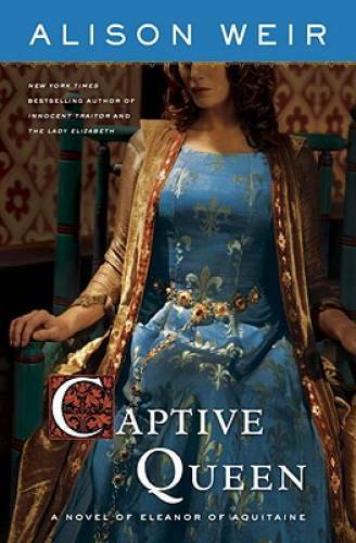 Captive Queen: A Novel of Eleanor of Aquitaine - Hardcover - GOOD