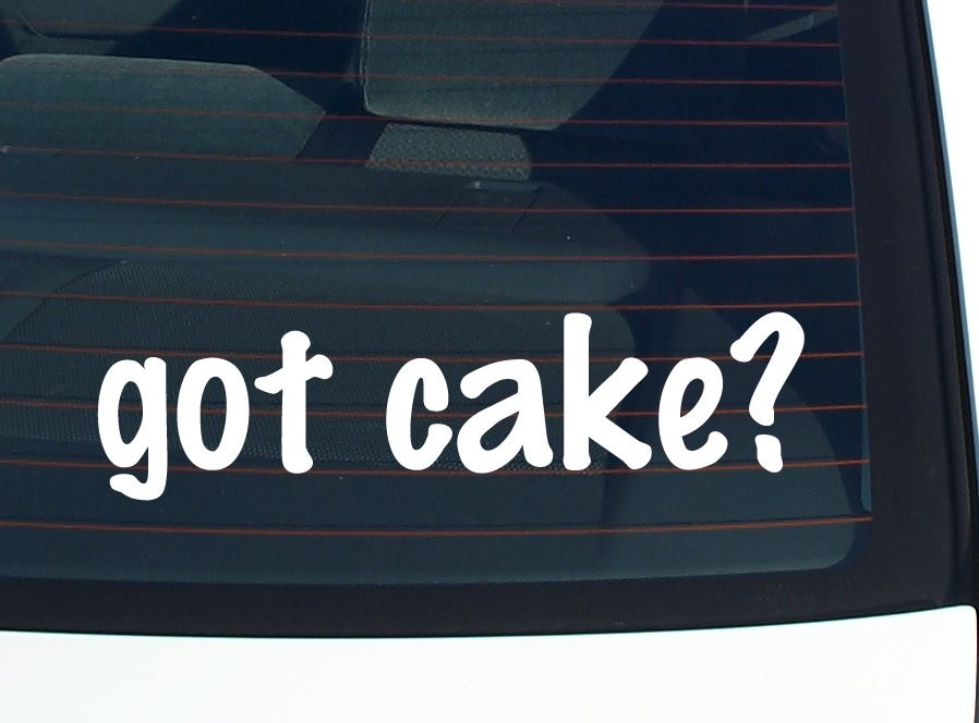 Got Cake Funny Car Decal Bumper Sticker Window Vinyl