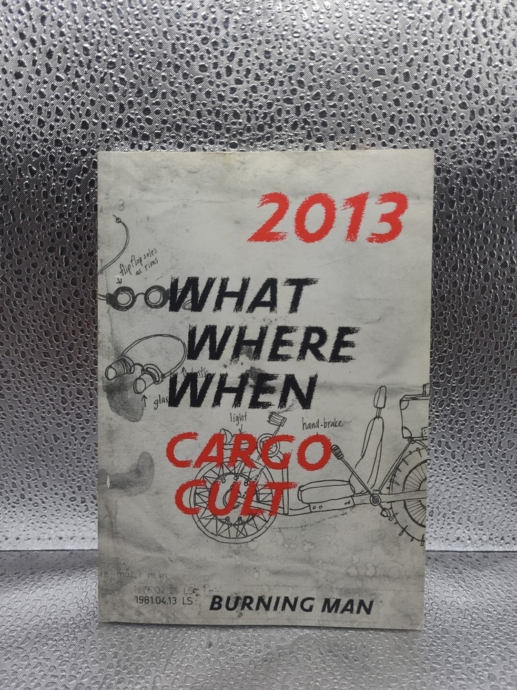 Burning Man 2013 Cargo Cult Who, What, When,Where Guide