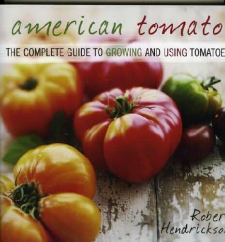 American Tomato: The Complete Guide to Growing and Using Tomatoes - ACCEPTABLE
