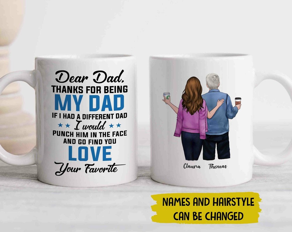 Dear Dad Thanks For Being My Dad Coffee Mug Love From Your Favorite Mug Custom