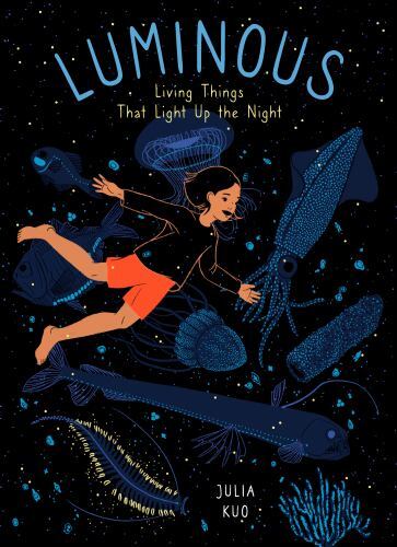 Luminous: Living Things That Light Up the Night (I Am Nature, 1) by Kuo, Julia,