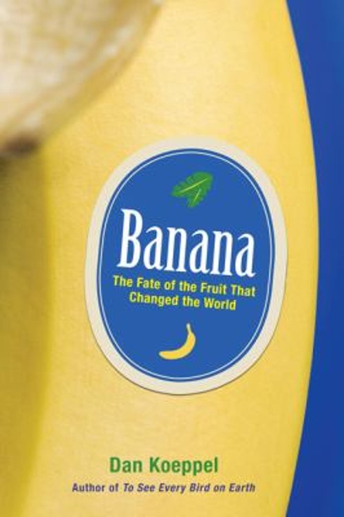 Banana : The Fate of the Fruit That Changed the World Hardcover D