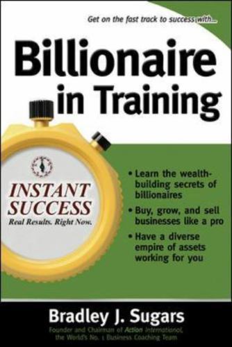 Billionaire In Training [Instant Success Series] [ Sugars, Bradley J. ] Used