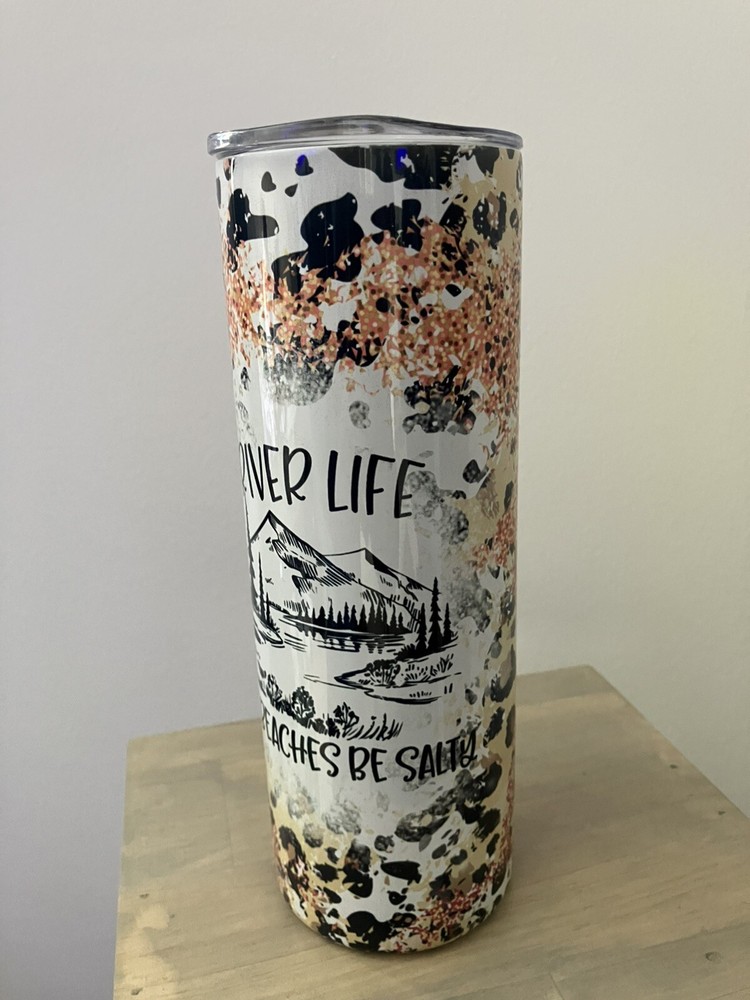 River Life Cuz Beaches Be Salty Custom Cute Tumbler Cup