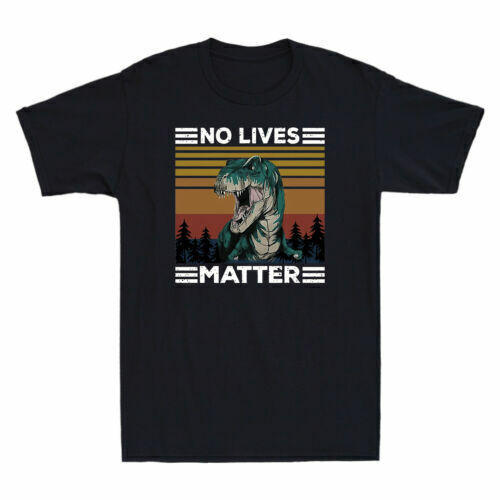 Dinosaurs No Lives Matter Funny Dinosaurs Graphic Vintage Men's Cotton T-Shirt
