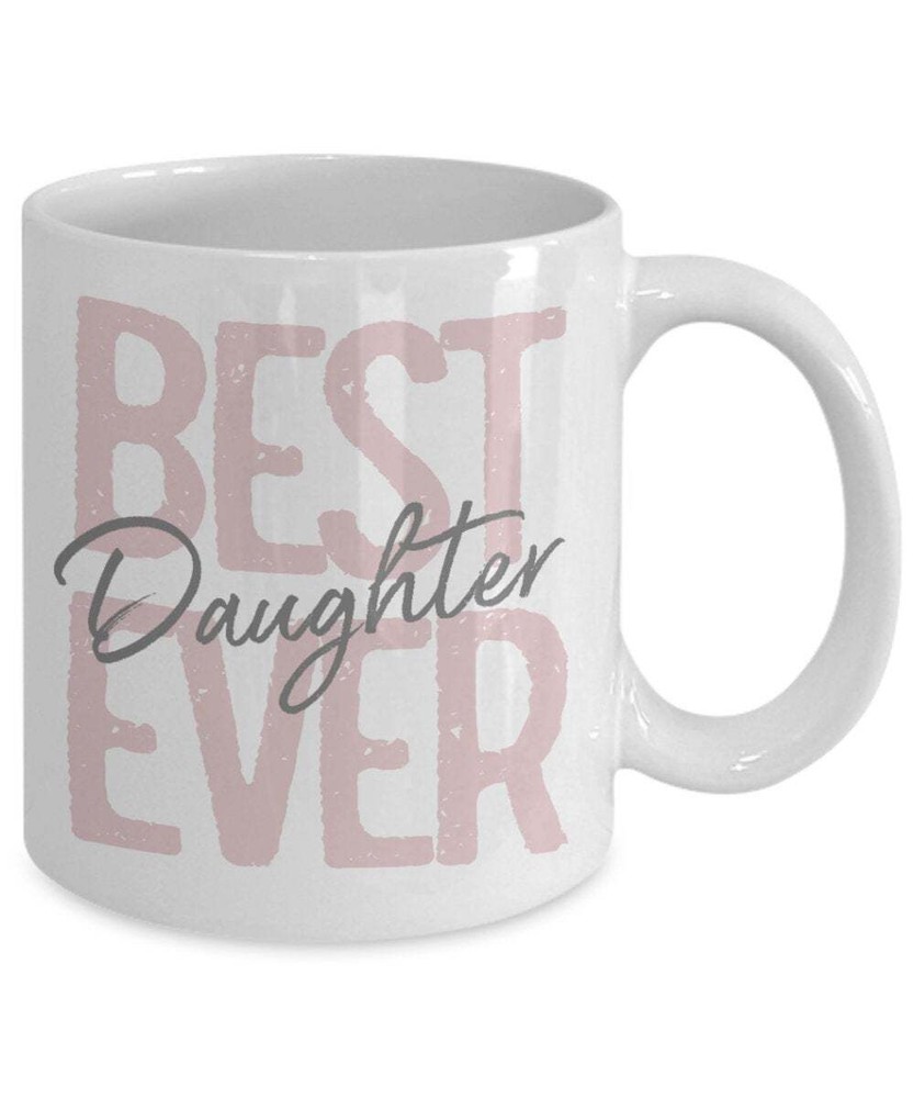 Best Daughter Ever Coffee Mug - Heartfelt Gift From Mom