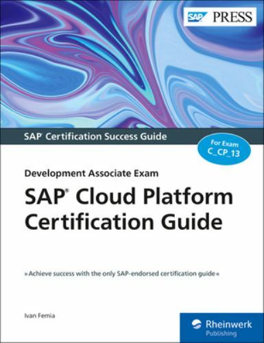 SAP Cloud Platform Certification Guide: Development Associate Exam (SAP PRESS),
