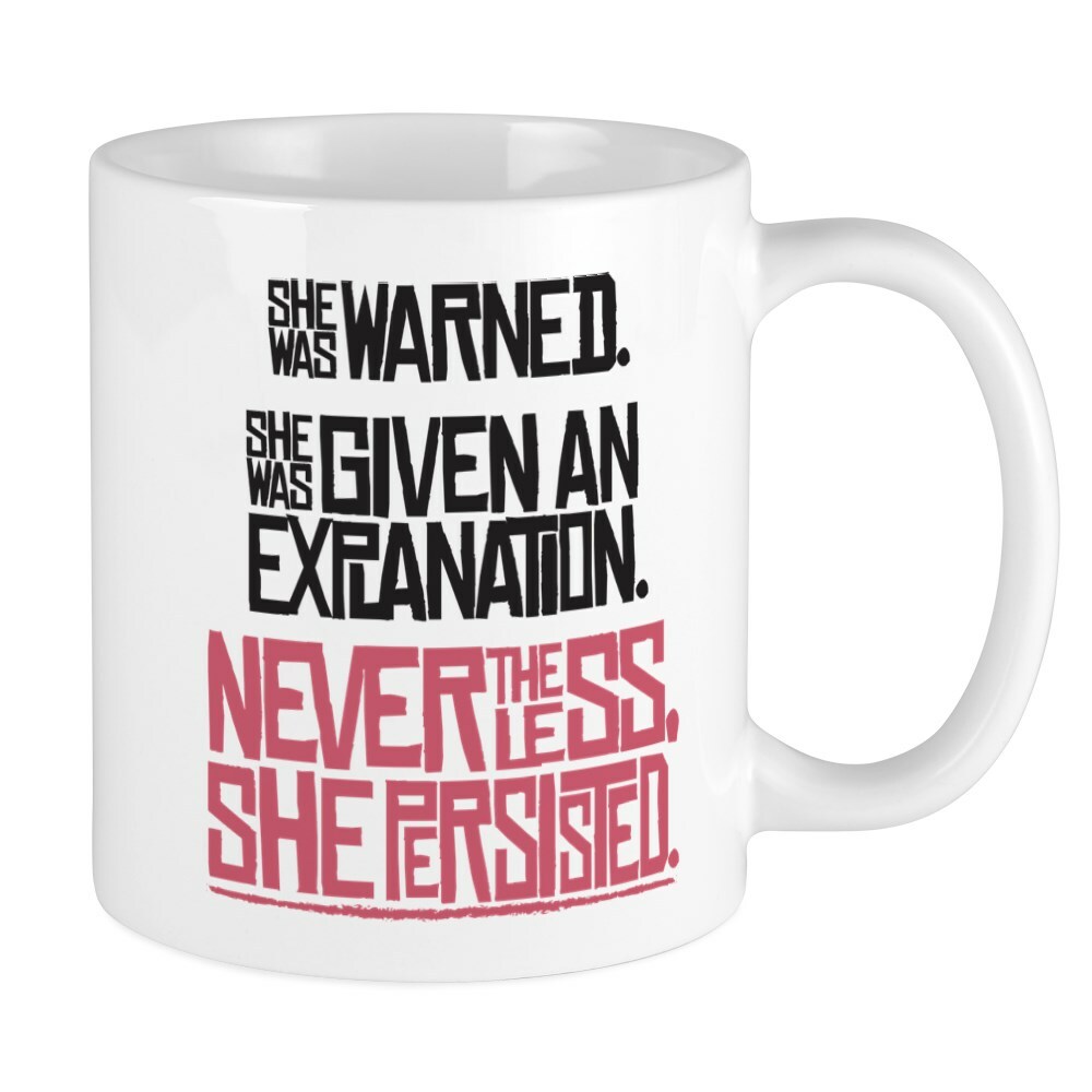 CafePress Nevertheless, She Persisted. Mugs 11 oz Ceramic Mug (2046227296)