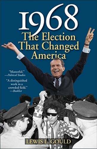 1968: The Election That Changed America by Lewis L Gould: New